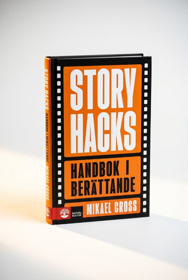 Storyhacks — Handbok i berättande av Mikael Cross